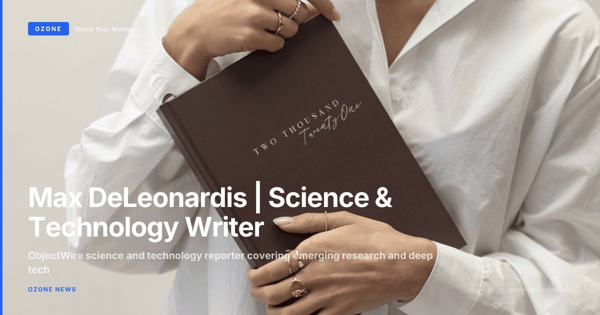 Max DeLeonardis, ObjectWire Science & Technology Writer