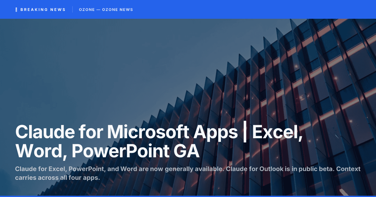 Claude for Microsoft Apps | Excel, Word, PowerPoint GA