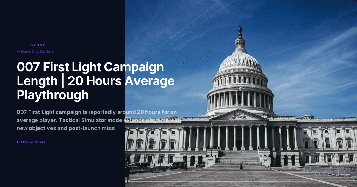 007 First Light Campaign Length | 20 Hours Average Playthrough