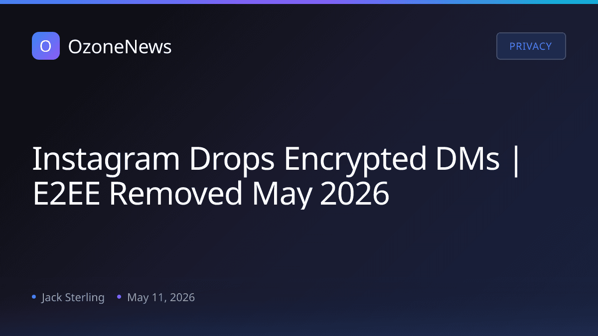 Instagram Drops Encrypted DMs | E2EE Removed May 2026